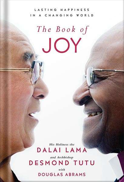 The Book of Joy: Lasting Happiness in a Changing World by Dalai Lama