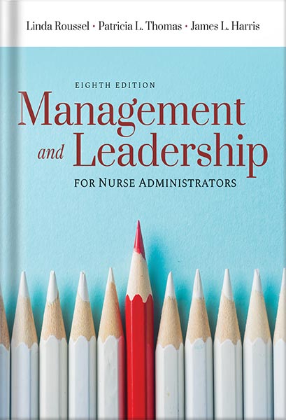 Management and Leadership for Nurse Administrators 8th Edition by Linda A. Roussel