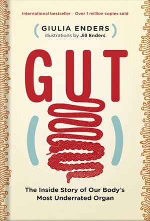 Gut:_The_Inside_Story_of_Our_Body's_Most_Underrated_Organ_(Revised_Edition)_by_Giulia_Enders