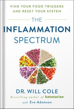 The Inflammation Spectrum: Find Your Food Triggers and Reset Your System by Dr. Will Cole