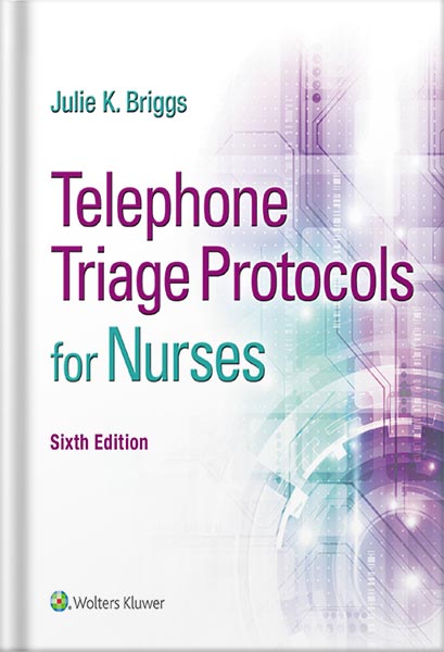 Telephone Triage Protocols for Nurses 6th Edition by Julie K. Briggs