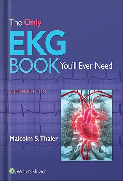 The Only EKG Book You'll Ever Need (Only Ekg Book Youll Ever Need) 9th Edition by Malcolm Thaler