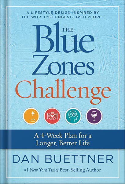The Blue Zones Challenge: A 4-Week Plan for a Longer, Better Life by Dan Buettner