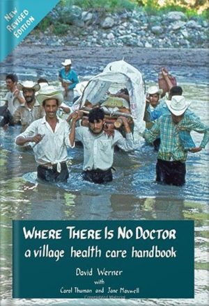 Where There Is No Doctor by David