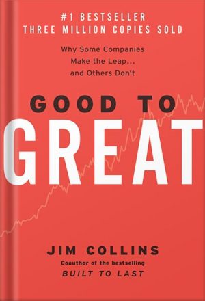 Good to Great: Why Some Companies Make the Leap...And Others Don't by Jim Collins