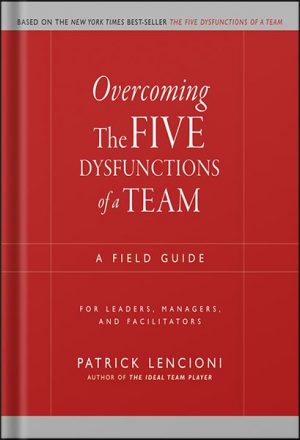 The Five Dysfunctions of a Team: A Leadership Fable (J-B Lencioni Series Book 43) by Patrick M. Lencioni