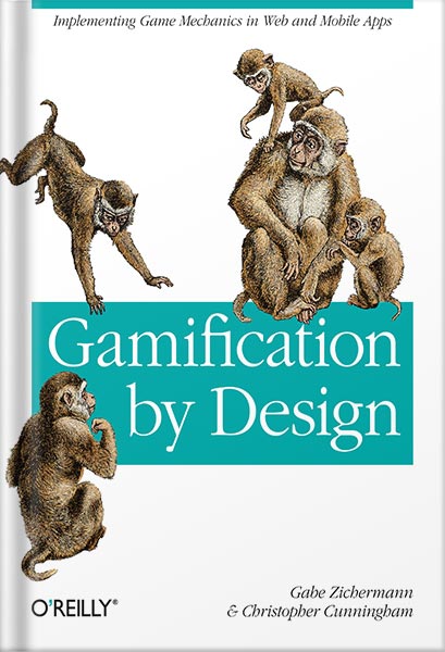 Gamification by Design: Implementing Game Mechanics in Web and Mobile Apps 1st Edition by Gabe Zichermann