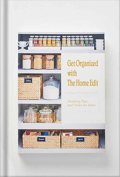 The Home Edit: A Guide to Organizing and Realizing Your House Goals by Clea Shearer