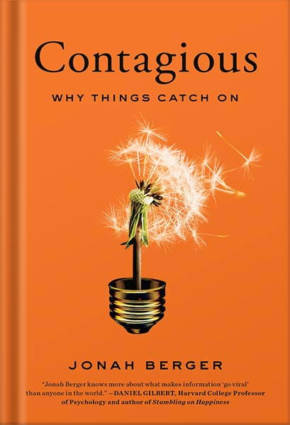 Contagious: Why Things Catch On by Jonah Berger