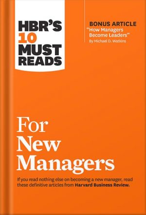 HBR's_10_Must_Reads_for_New_Managers_(with_bonus_article_“How_Managers_Become_Leaders”_by_Michael_D._Watkins)_(HBR's_10_Must_Reads)_by_Harvard_Business_Review