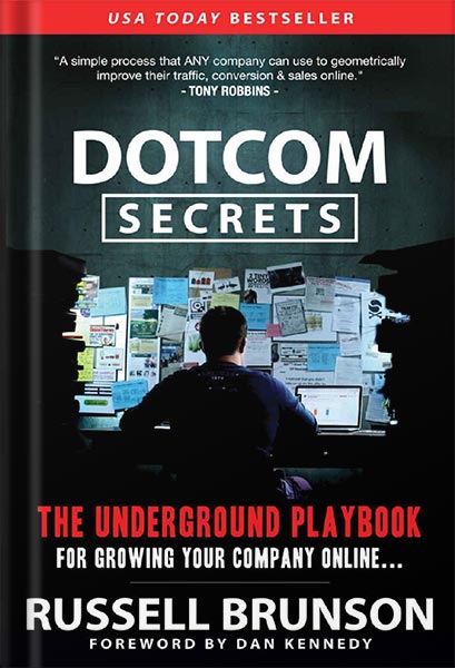 Dotcom Secrets: The Underground Playbook for Growing Your Company Online with Sales Funnels by Russell Brunson