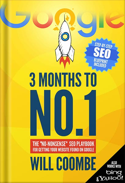 3 Months to No.1: The 2022 "No-Nonsense" SEO Playbook for Getting Your Website Found on Google by Will Coombe