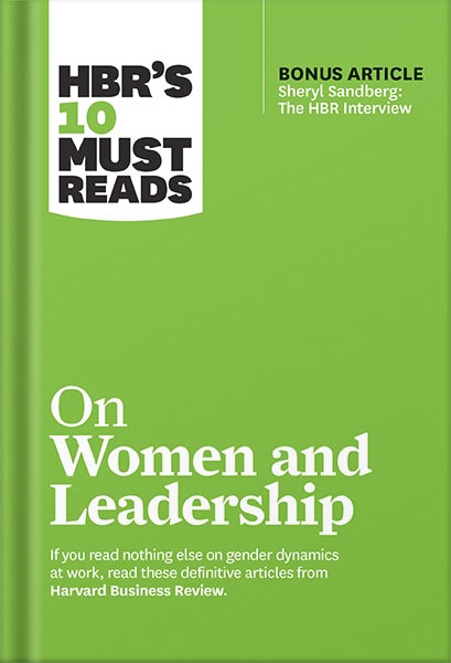 HBR's 10 Must Reads on Women and Leadership (with bonus article "Sheryl Sandberg: The HBR Interview") (HBR’s 10 Must Reads) by Harvard Business Review