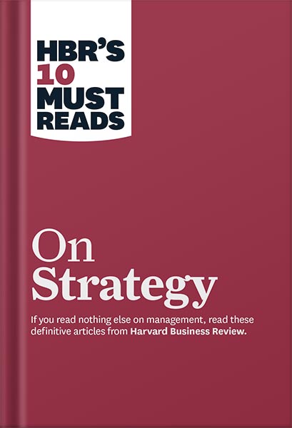 HBR's 10 Must Reads on Strategy (including featured article "What Is Strategy?" by Michael E. Porter) by Harvard Business Review