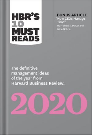 HBR's 10 Must Reads 2020: The Definitive Management Ideas of the Year from Harvard Business Review (with bonus article "How CEOs Manage Time" by Michael E. Porter and Nitin Nohria) by Harvard Business Review