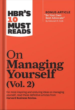 HBR's 10 Must Reads on Managing Yourself, Vol. 2 (with bonus article "Be Your Own Best Advocate" by Deborah M. Kolb) by Harvard Business Review