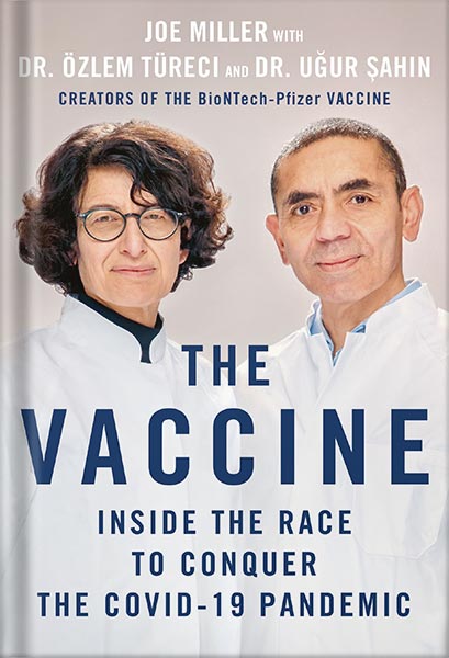 The Vaccine: Inside the Race to Conquer the COVID-19 Pandemic by Joe Miller