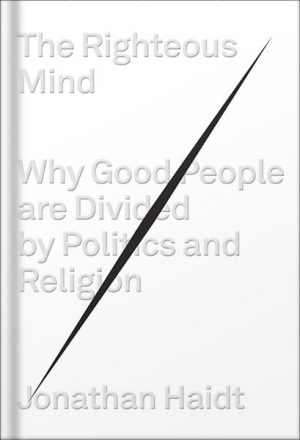 دانلود کتاب The Righteous Mind: Why Good People Are Divided by Politics and Religion by Jonathan Haidt