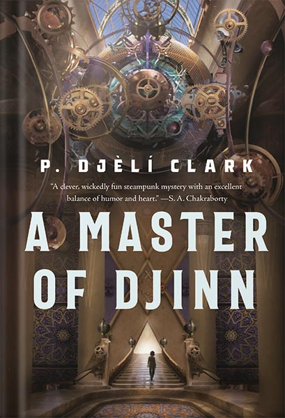 A Master of Djinn: a novel (Dead Djinn Universe Book 1) by P. Djèlí Clark