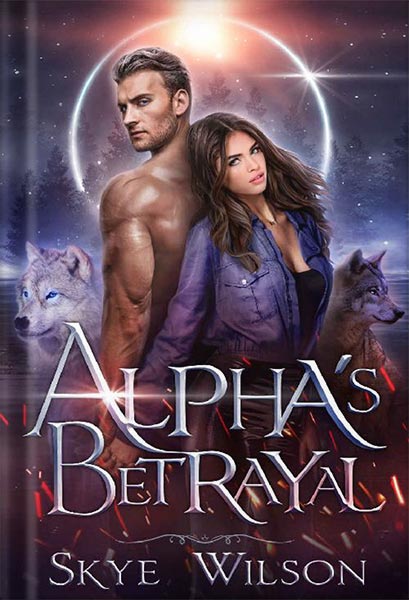 دانلود کتاب Alpha’s Betrayal: A Rejected Mates Romance (Chosen By The Alpha Book 1) by Skye Wilson