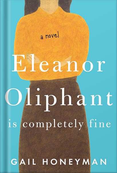 دانلود کتاب Eleanor Oliphant Is Completely Fine: A Novel by Gail Honeyman