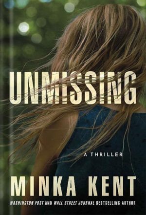 Unmissing: A Thriller by Minka Kent