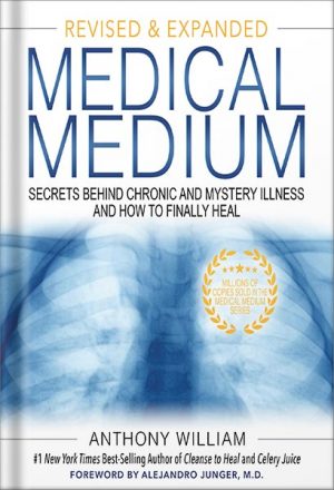 Medical Medium Revised and Expanded Edition: Secrets Behind Chronic and Mystery Illness and How to Finally Heal by Anthony William