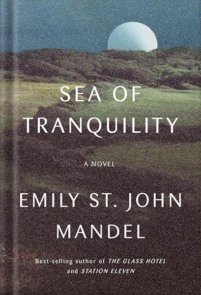 Sea of Tranquility: A novel by Emily St. John Mandel