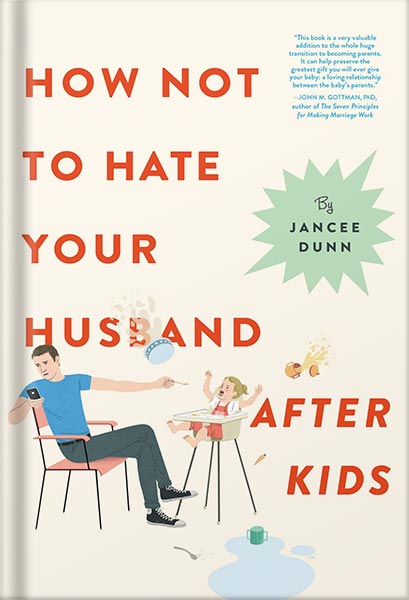 دانلود کتاب How Not to Hate Your Husband After Kids by Jancee Dunn