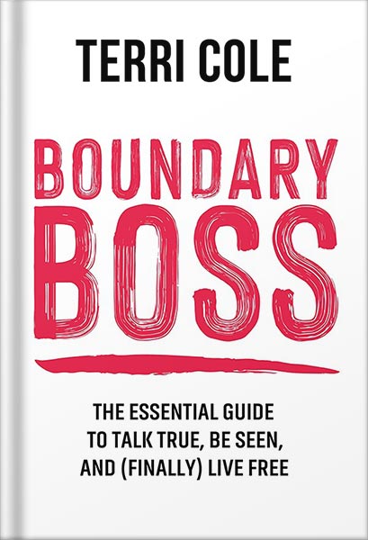 دانلود کتاب Boundary Boss: The Essential Guide to Talk True, Be Seen, and (Finally) Live Free by Terri Cole