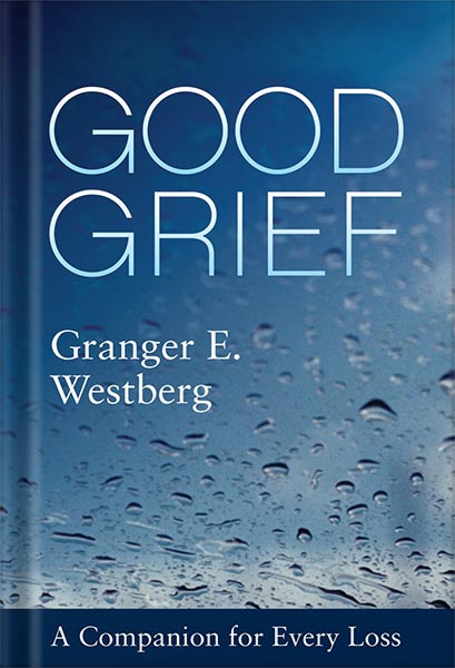 دانلود کتاب Good Grief: A Companion for Every Loss by Granger E. Westberg
