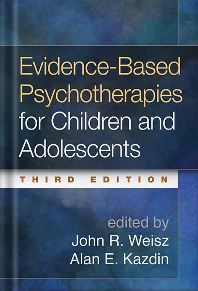 دانلود کتاب Evidence-Based Psychotherapies for Children and Adolescents, Third Edition by John R. Weisz