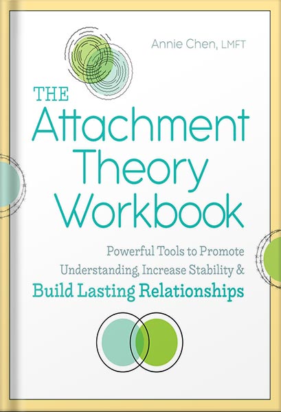دانلود کتاب The Attachment Theory Workbook: Powerful Tools to Promote Understanding, Increase Stability, and Build Lasting Relationships by Annie Chen LMFT