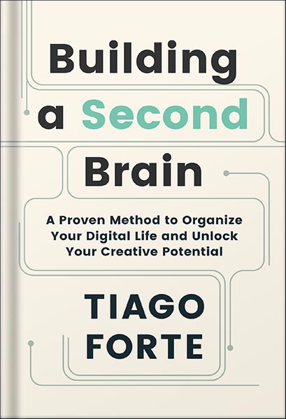 دانلود کتاب Building a Second Brain: A Proven Method to Organize Your Digital Life and Unlock Your Creative Potential by Tiago Forte