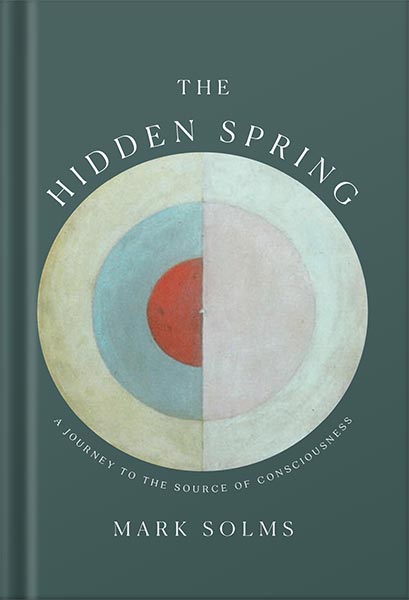 دانلود کتاب The Hidden Spring: A Journey to the Source of Consciousness by Mark Solms