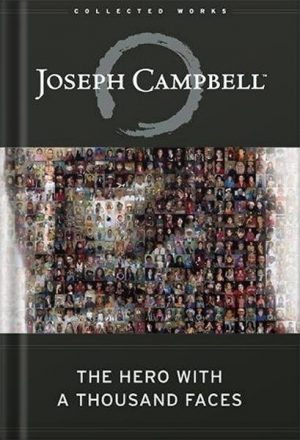 دانلود کتاب The Hero with a Thousand Faces (The Collected Works of Joseph Campbell) by Joseph Campbell