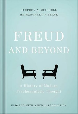 دانلود کتاب Freud and Beyond: A History of Modern Psychoanalytic Thought by Stephen A. Mitchell