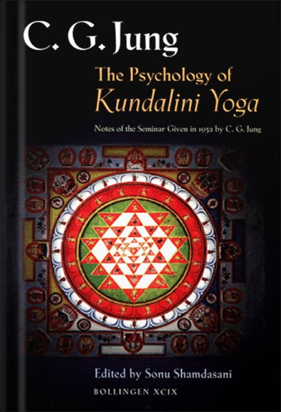 دانلود کتاب The Psychology of Kundalini Yoga: Notes of the Seminar Given in 1932 (Jung Seminars Book 176) by C. G. Jung