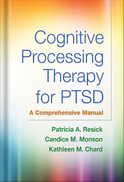 دانلود کتاب Cognitive Processing Therapy for PTSD: A Comprehensive Manual 1st Edition by Patricia A. Resick