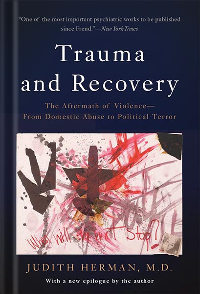 دانلود کتاب Trauma and Recovery: The Aftermath of Violence--From Domestic Abuse to Political Terror by Judith Lewis Herman