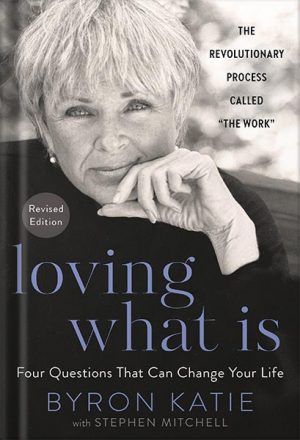 دانلود کتاب Loving What Is, Revised Edition: Four Questions That Can Change Your Life by Byron Katie