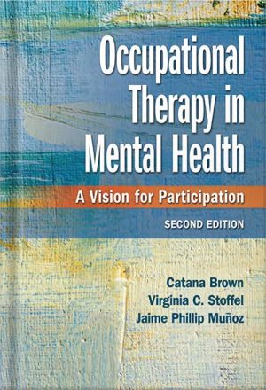 دانلود کتاب Occupational Therapy in Mental Health A Vision for Participation 2nd Edition by Catana Brown