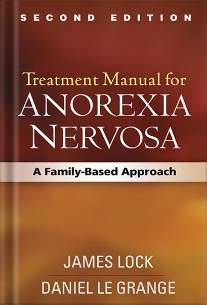 دانلود کتاب Treatment Manual for Anorexia Nervosa, Second Edition: A Family-Based Approach by James Lock