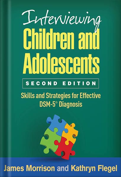 دانلود کتاب Interviewing Children and Adolescents, Second Edition: Skills and Strategies for Effective DSM-5® Diagnosis by James Morrison