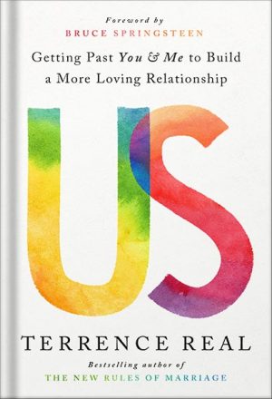 دانلود کتاب Us: Getting Past You and Me to Build a More Loving Relationship (Goop Press) by Terrence Real