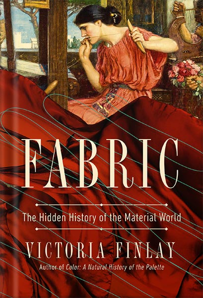 دانلود کتاب Fabric: The Hidden History of the Material World by Victoria Finlay
