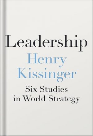 دانلود کتاب Leadership: Six Studies in World Strategy by Henry Kissinger