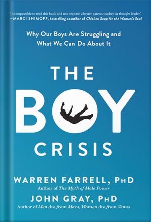 دانلود کتاب The Boy Crisis: Why Our Boys Are Struggling and What We Can Do About It by Warren Farrell