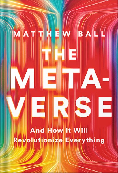 دانلود کتاب The Metaverse: And How it Will Revolutionize Everything by Matthew Ball