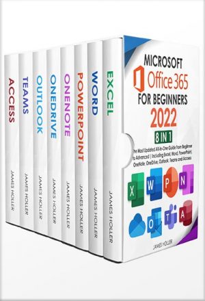 دانلود کتاب Microsoft Office 365 for Beginners 2022: [8 in 1] The Most Updated All-in-One Guide from Beginner to Advanced | Including Excel, Word, PowerPoint, OneNote, OneDrive, Outlook, Teams and Access by James Holler